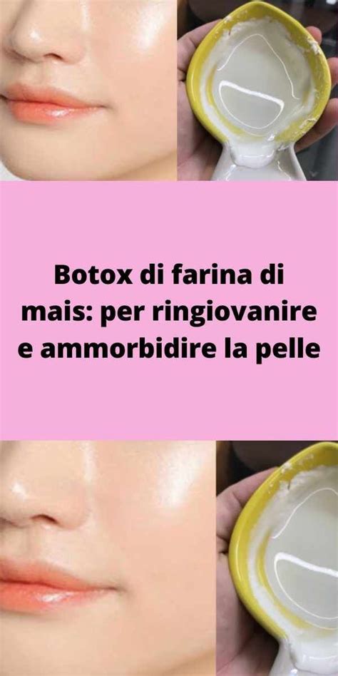 Botox Di Farina Di Mais Per Ringiovanire E Ammorbidire La Pelle Artofit