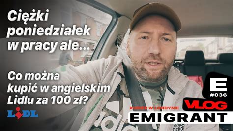 Ciężki poniedziałek co kupię za 100 zł w Lidl w Londynie EMIGRANT