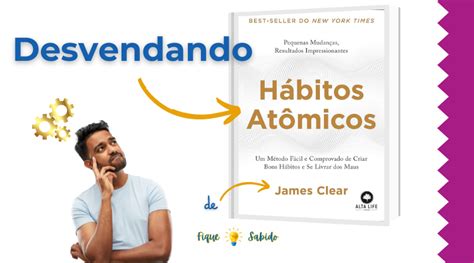 Descubra o Poder das Pequenas Mudanças Hábitos Atômicos de James