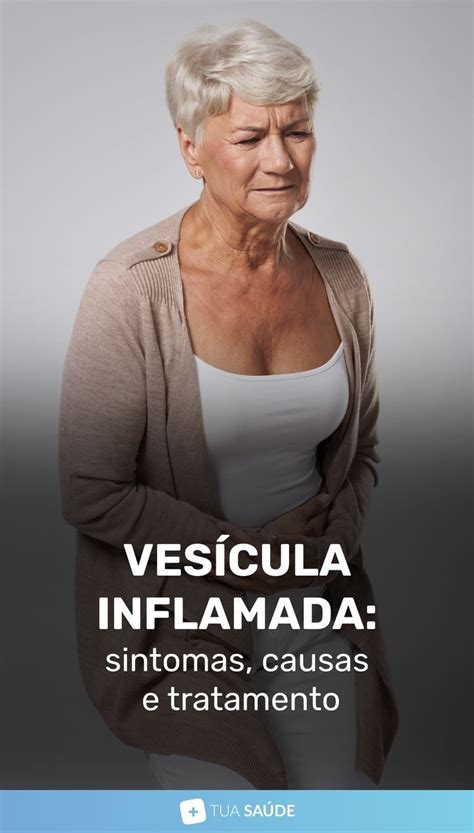 Vesícula inflamada sintomas causas e tratamento Pedra na vesicula