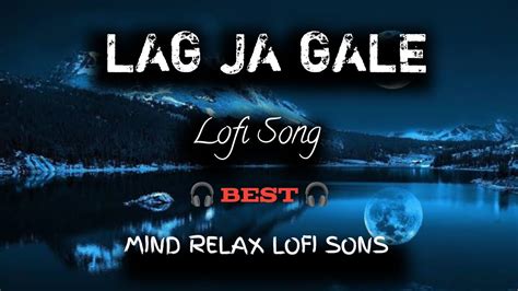 Lag Ja Gale Arijit Singh Version Lofi Song Youtube