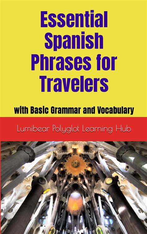 Essential Spanish Phrases For Travelers With Basic Grammar And Vocabulary