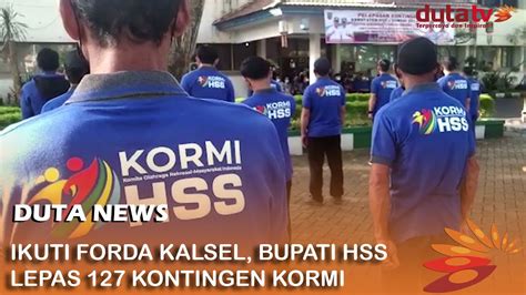 Ikuti Forda Kalsel Bupati Hss Lepas Kontingen Kormi Youtube