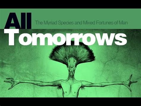 All Tomorrows A Billion Year Chronicle Of The Myriad Species And Mixed