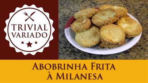 Abobrinha Frita Milanesa Trivial Variado Receita Youtube