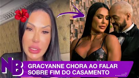 Gracyanne Barbosa Chora E Fala Sobre A Trai O E Fim Do Casamento