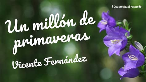 Un Mill N De Primaveras Vicente Fern Ndez Youtube