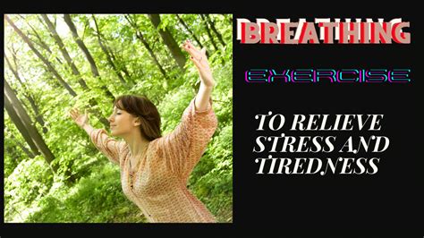 BREATHING EXERCISES THAT RELIEVE STRESS AND TIREDNESS - NATURAL REMEDIES AND NUTRITION