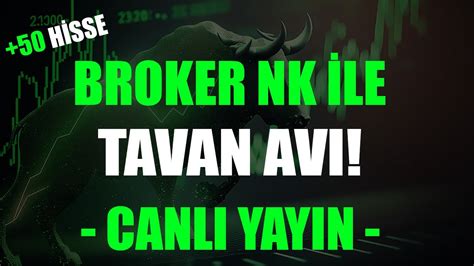 BROKER NK İLE TAVAN AVI HER GECE 30 HİSSE CANLI YAYINI YouTube