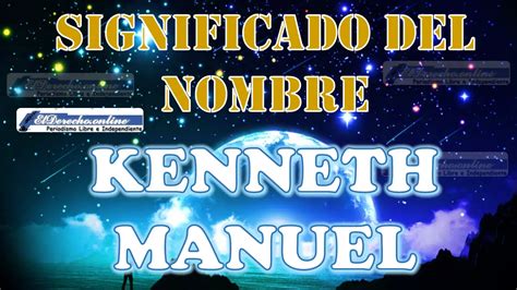 Significado Del Nombre Kenneth Manuel Su Origen Y Más 🥇 El Derecho Online【2025