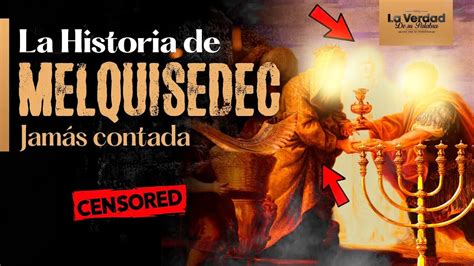 Melquisedec Solo La Biblia Puede Explicar Su Historia Youtube