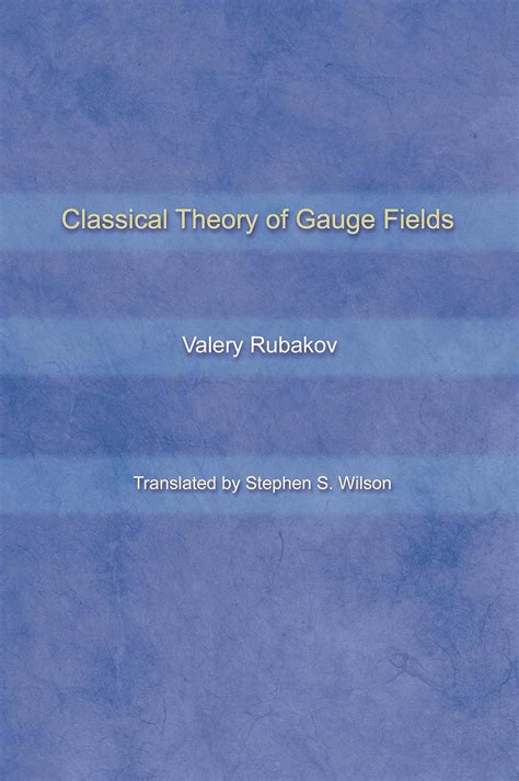 Classical Theory Of Gauge Fields Rubakov Valery Wilson Stephen S