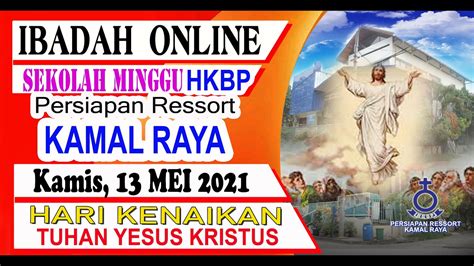 IBADAH ONLINE SKM PERSIAPAN RESSORT HKBP KAMAL RAYA HARI KENAIKAN