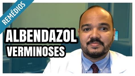 Albendazol Para Que Serve Como Tomar E Efeitos Colaterais