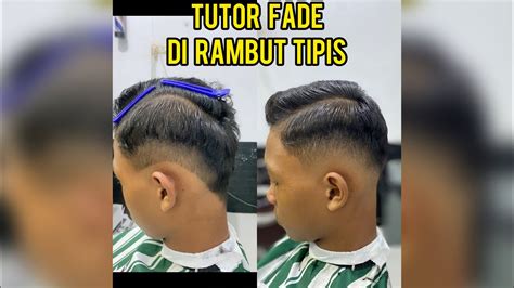 Tutorial Fade Mudah Di Pahamifade Di Rambut Tipis Youtube