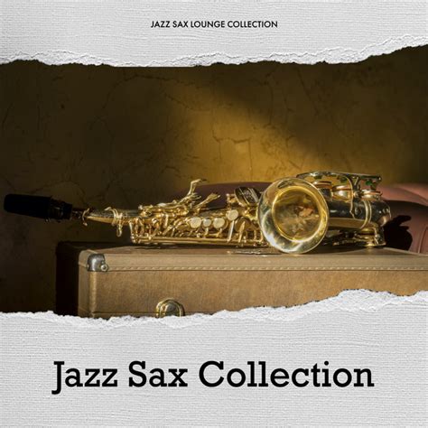 Jazz Sax Collection Album By Jazz Sax Lounge Collection Spotify