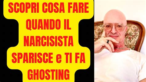 Scopri Cosa Fare Quando Il Narcisista Sparisce E Ti Fa Ghosting Youtube