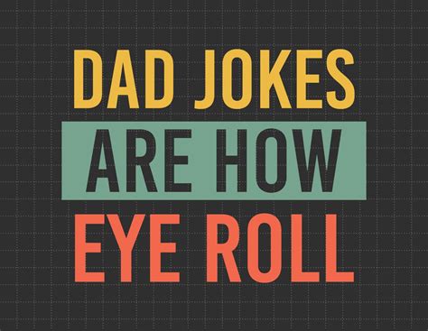 Dad Jokes Are How Eye Roll Svg Dad Jokes Svg Fathers Day Svg Best