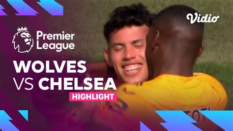 Highlights Wolves Vs Chelsea Premier League 2223 Vidio