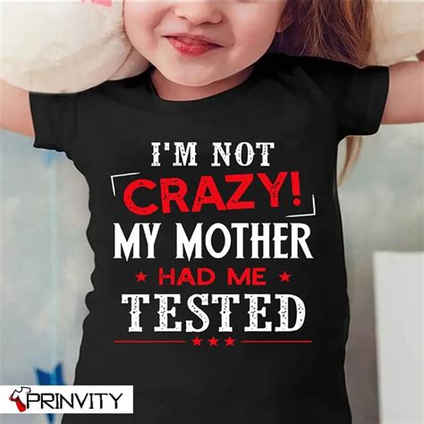 Im Not Crazy My Mother Had Me Tested Im Not Crazy My Mother Had Me Tested Unisex Hoodies