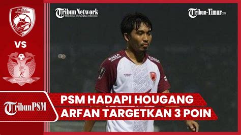 Jelang Laga Psm Lawan Hougang Arfan Targetkan Poin Youtube