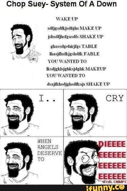 Chop Suey System Of A Down Wake Up Sdfjgstkjsdfehs Make Up Jshsdfjhsfgasilfs Shake Up