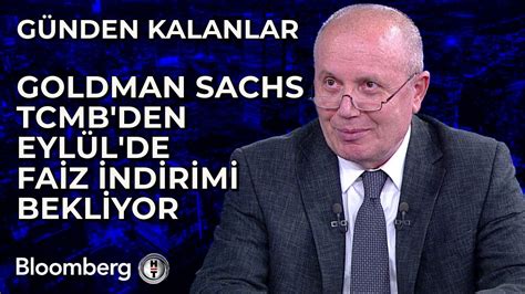 G Nden Kalanlar Goldman Sachs Tcmb Den Eyl L De Faiz Ndirimi