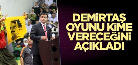 Demirtaş oyunu kime vereceğini açıkladı Yeni Akit