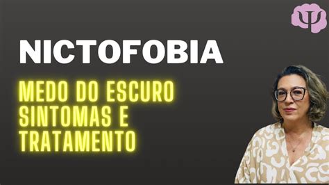 Voc Tem Medo Do Escuro Saiba Como Identificar Os Sintomas De