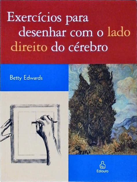 Exercícios Para Desenhar O Lado Direito Do Cérebro Betty Edwards