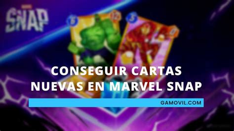 Cómo conseguir cartas nuevas rápido en Marvel Snap Gamovil Mobile