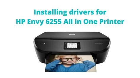 Install Drivers For Hp Envy 6255 All In One Printer Youtube