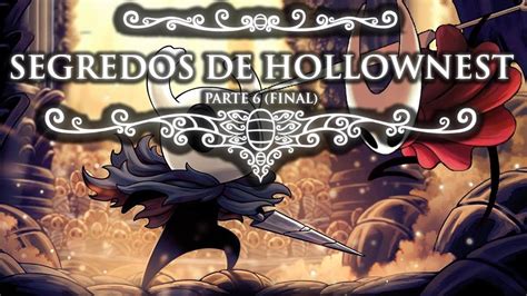 Segredos De Hollownest 6 Final Hollow Knight Youtube