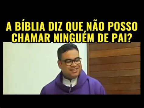 A Bíblia proíbe chamar alguém de PAI YouTube