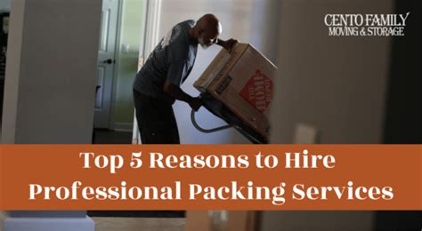 Top Reasons To Hire Professional Packing Services Cento Moving