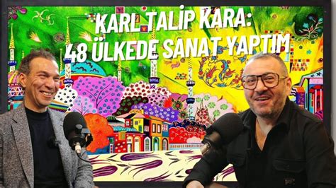 8 Bölüm KARL TALİP KARA 48 ÜLKEDE SANAT YAPTIM YouTube