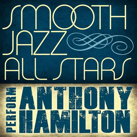 ‎smooth Jazz All Stars Perform Anthony Hamilton Album By Smooth Jazz