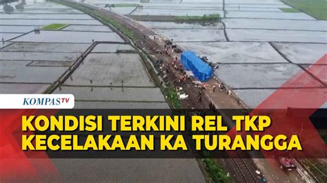 Kondisi Terkini Rel Tkp Kecelakaan Ka Turangga Usai Evakuasi Korban