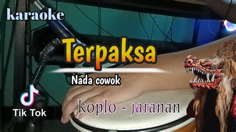 Terpaksa Karaoke Versi Koplo Jaranan Nada Cowok YouTube