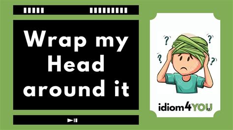 Wrap My Head Around It Idiom Learn English Idioms With Meanings