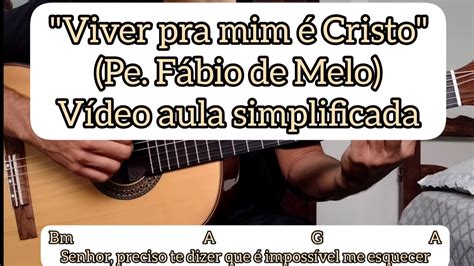 VIVER PRA MIM É CRISTO PE FÁBIO DE MELO VIDEO AULA SIMPLIFICADA