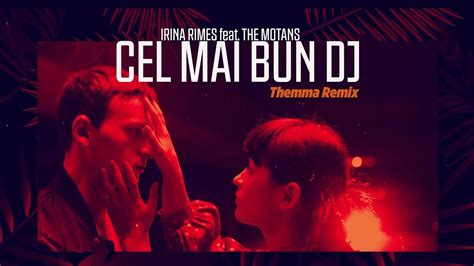 Irina Rimes Feat The Motans Cel Mai Bun DJ Themma Remix YouTube