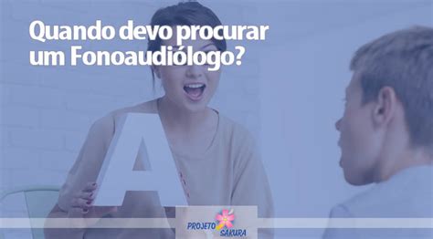 Quando Procurar Um Fonoaudiologo Projeto Sakura