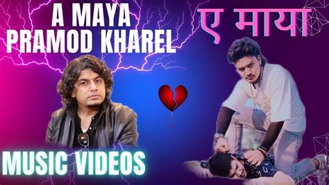 New Nepali Adhunik Video Parmod Kharel Song A Maya