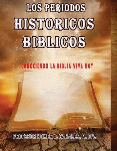 Los Periodos Historicos Biblicos Conociendo La Biblia Viva Hoy Book