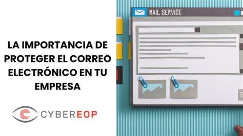 La importancia de proteger el correo electrónico en la empresa