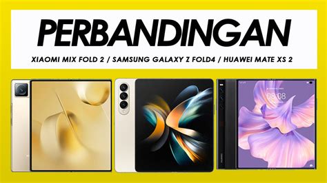 Perbandingan Xiaomi MIX Fold 2 Samsung Galaxy Z Fold 4 Dan Huawei Mate