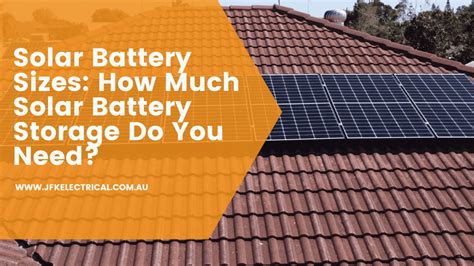 Solar Battery Sizes: How Much Solar Battery Storage Do You Need? - JFK Electrical, Solar & Air