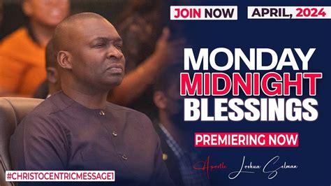 Monday Midnight Blessings Th April Apostle Joshua Selman Good