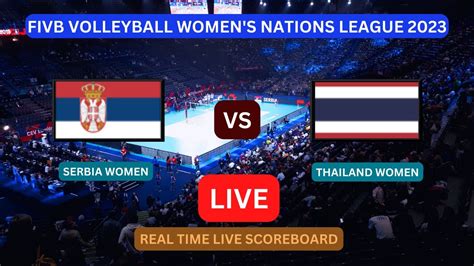 Thailand Vs Serbia LIVE Score UPDATE Today VNL FIVB Volleyball Women S